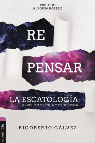 Title: Repensar la Escatología: Revisión Crítica Y Propuesta, Author: Rigoberto Gálvez