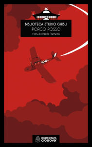 Title: Biblioteca Studio Ghibli: Porco Rosso, Author: Manu Robles