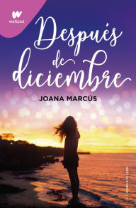 Title: Después de diciembre (edición revisada por la autora) (Meses a tu lado 2), Author: Joana Marcús