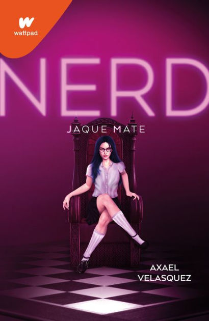 Nerd Libro 2: Jaque Mate / Nerd, Book 2: Checkmate - (wattpad