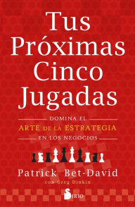 Title: Tus próximas cinco jugadas, Author: Patrick Bet-David