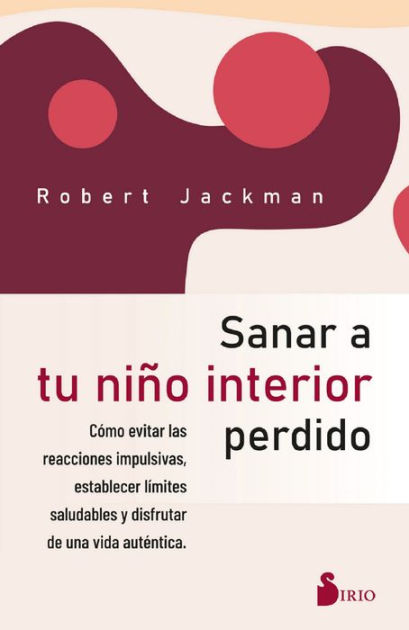 Sanar a tu niño interior perdido by Robert Jackman Paperback Barnes