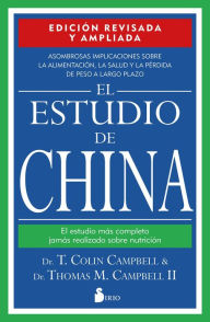 Title: El estudio de China: El estudio más completo jamás realizado sobre nutrición, Author: Dr. T. Colin Campbell