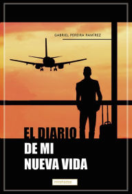 Title: El diario de mi nueva vida, Author: Gabriel Pereira Ramírez