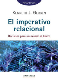 Title: El imperativo relacional: Recursos para un mundo al lï¿½mite, Author: Kenneth J Gergen