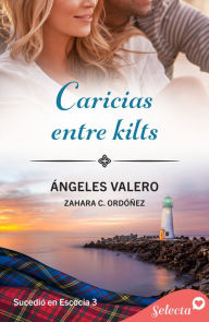Title: Caricias entre kilts (Sucedió en Escocia 3), Author: Ángeles Valero