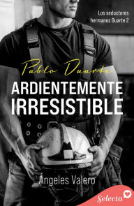 Title: Ardientemente irresistible (Los seductores hermanos Duarte 2), Author: Ángeles Valero