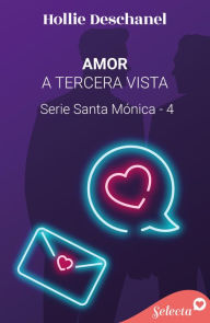Title: Amor a tercera vista (Serie Santa Mónica 4), Author: Hollie Deschanel