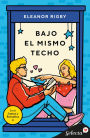 Bajo el mismo techo (Juntos y revueltos 3)