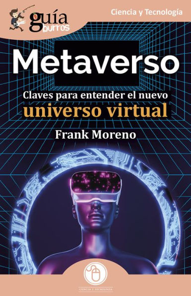 GuíaBurros: Metaverso: Claves para entender el nuevo universo virtual