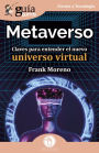 GuíaBurros: Metaverso: Claves para entender el nuevo universo virtual