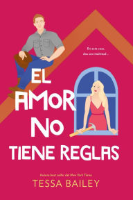 Title: Amor no tiene reglas, El, Author: Tessa Bailey