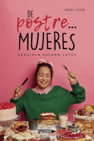 Title: De postre... mujeres, Author: Graciela Susana Layús