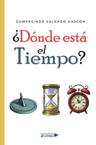 Title: ¿Dónde está el Tiempo?, Author: Gumersindo Salgado Gascón