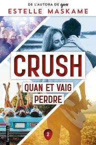 Title: Crush 2. Quan et vaig perdre, Author: Estelle Maskame