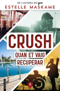 Title: Crush 3. Quan et vaig recuperar, Author: Estelle Maskame