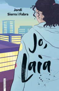 Title: Jo, Laia, Author: Jordi Sierra i Fabra