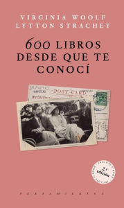Title: 600 libros desde que te conocí, Author: Virginia Woolf
