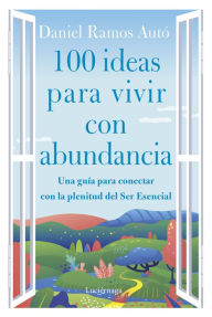 Title: 100 ideas para vivir con abundancia, Author: Daniel Ramos Autó