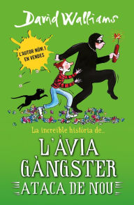 Title: La increïble història de... - L'àvia gàngster ataca de nou, Author: David Walliams