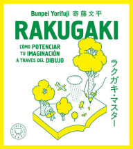 Title: Rakugaki: Cómo potenciar tu imaginación a través del dibujo / Rakugaki: How to E nhance Your Imagination through Drawing, Author: Bunpei Yorifuji