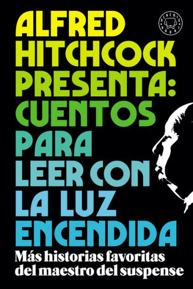 Alfred Hitchcock presenta: cuentos para leer con la luz encendida: Los relatos favoritos del maestro del suspense