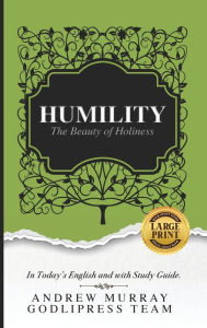 Title: Andrew Murray Humility: The Beauty of Holiness (In Today's English and with Study Guide)(LARGE Print), Author: Godlipress Team