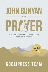 Title: John Bunyan on Prayer: 31 Prayer Insights From the Author of 