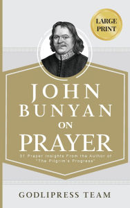 Title: John Bunyan on Prayer: 31 Prayer Insights From the Author of 