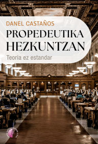 Title: Propedeutika hezkuntzan: Teoria ez estandar, Author: Danel Castaños
