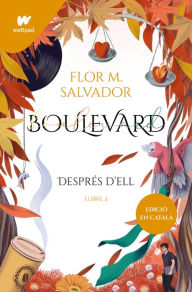Title: Boulevard. Llibre 2 (edició revisada per l'autora): Després d'ell, Author: Flor M. Salvador