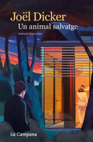 Title: Un animal salvatge, Author: Joël Dicker