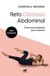 Title: Reto diástasis abdominal (Guía completa) / Diastasis Recti Challenge (Complete G uide), Author: GABRIELA GRANDE