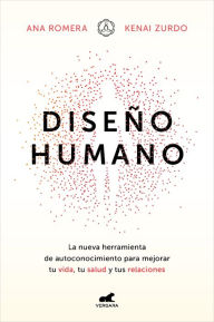 Title: Diseño humano: La nueva herramienta de autoconocimiento para mejorar tu vida, tu salud y tus relaciones / Human Design, Author: ANA ROMERA