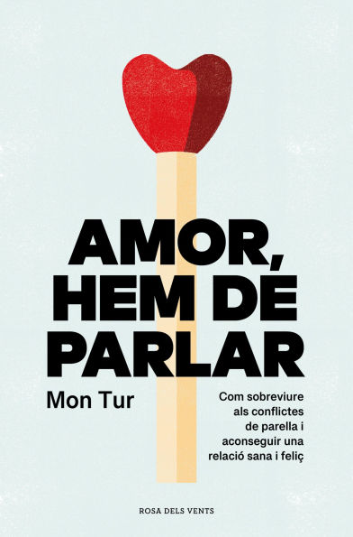 Amor, hem de parlar: Com sobreviure als conflictes de parella i aconseguir una relació sana i feliç