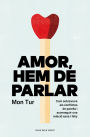 Amor, hem de parlar: Com sobreviure als conflictes de parella i aconseguir una relació sana i feliç