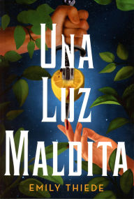 Title: Una luz maldita, Author: Emily Thiede