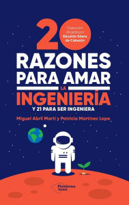 Title: 20 razones para amar la ingeniería: Y 21 para ser ingeniera, Author: Miguel Abril Martí