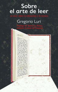 Title: Sobre el arte de leer: 10 tesis sobre la educación y la lectura, Author: Gregorio Luri