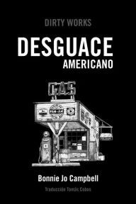 Title: Desguace americano / American Salvage, Author: Bonnie Jo Campbell