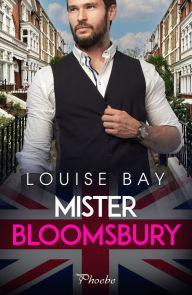 Title: Mister Bloomsbury, Author: Louise Bay