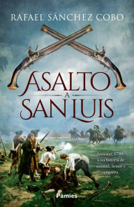 Title: Asalto a San Luis, Author: Rafael Sánchez Cobo