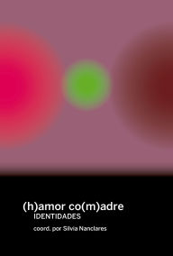 Title: (h)amor co(m)adre: identidades, Author: histeria kolektiboa