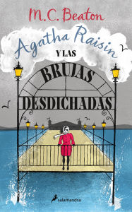 Title: Agatha Raisin y las brujas desdichadas / Agatha Raisin and the Witch of Wyckhadden, Author: M. C. Beaton
