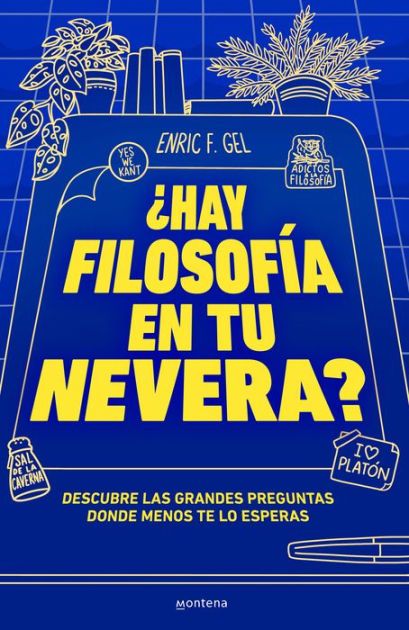 Hay filosofía en tu nevera?: Descubre las grandes preguntas donde menos te  lo esperas (Spanish Edition) eBook : F. Gel, Enric, García, Jere:  : Books