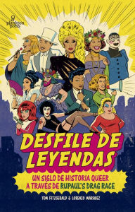 Title: Desfile de leyendas: Un siglo de historia queer a través de Rupaul's Drag Race, Author: Tom Fitzgerald