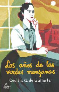 Title: Los años de las verdes manzanas, Author: Cecilia G. de Guilarte