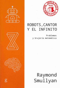 Title: Robots, cantor y el infinito, Author: Raymond Smullyan