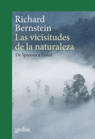 Title: Las vicisitudes de la naturaleza: De Spinoza a Freud, Author: Richard Bernstein