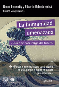 Title: La humanidad amenazada: ¿Quién se hace cargo del futuro?, Author: Daniel Innerarity